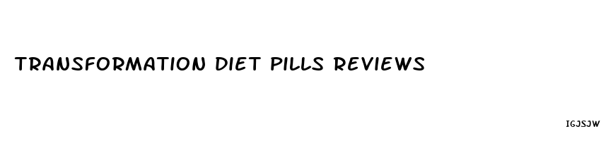 transformation diet pills reviews