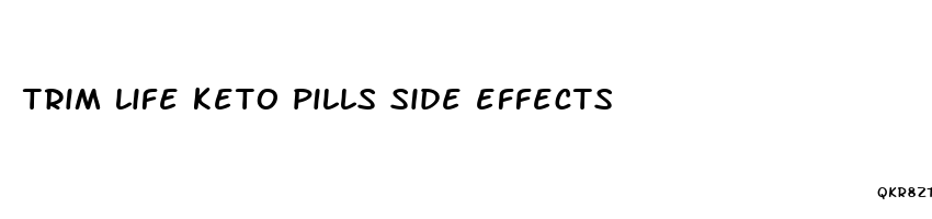 trim life keto pills side effects