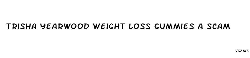 trisha yearwood weight loss gummies a scam