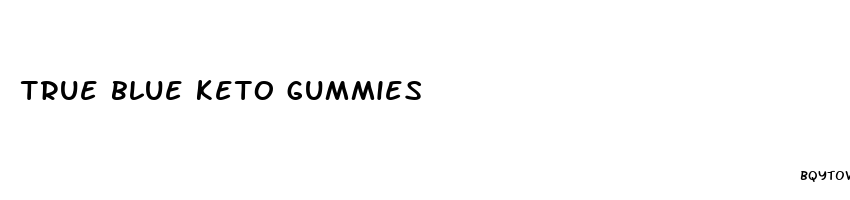 true blue keto gummies