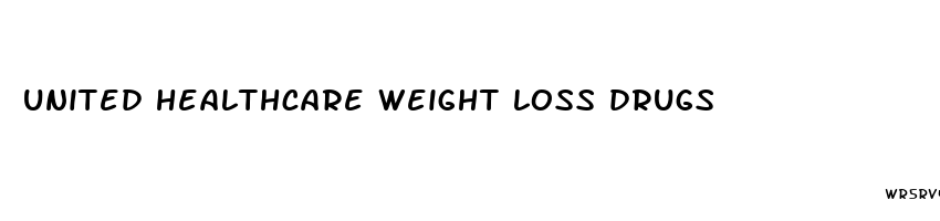 united healthcare weight loss drugs