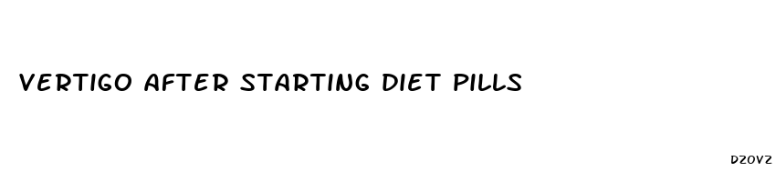 vertigo after starting diet pills