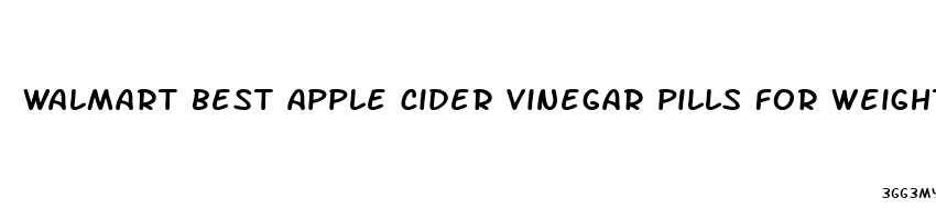 walmart best apple cider vinegar pills for weight loss