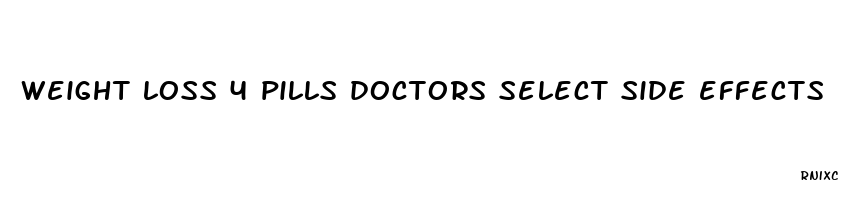 weight loss 4 pills doctors select side effects