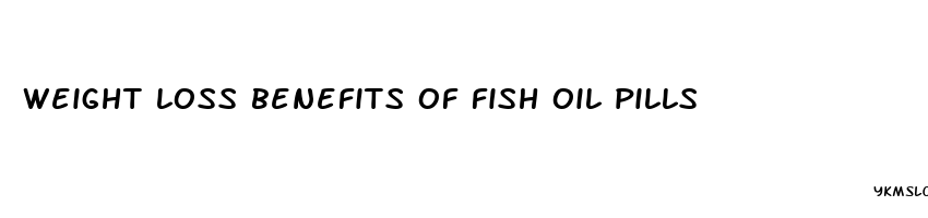 weight loss benefits of fish oil pills