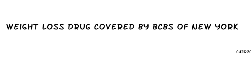 weight loss drug covered by bcbs of new york