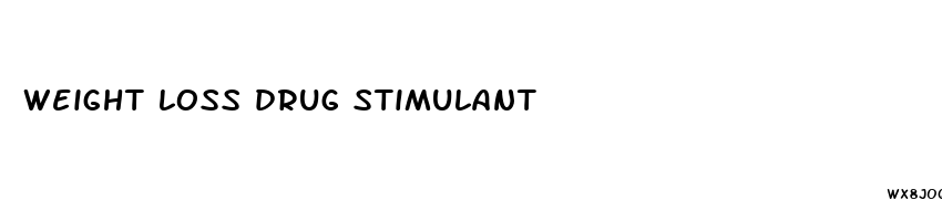 weight loss drug stimulant