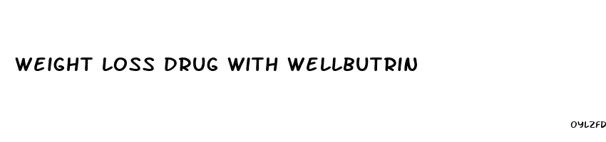 weight loss drug with wellbutrin