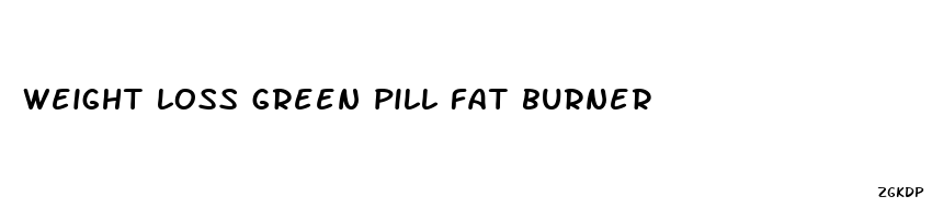 weight loss green pill fat burner