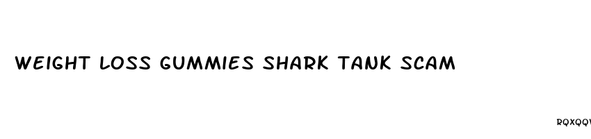 weight loss gummies shark tank scam