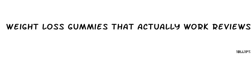 weight loss gummies that actually work reviews