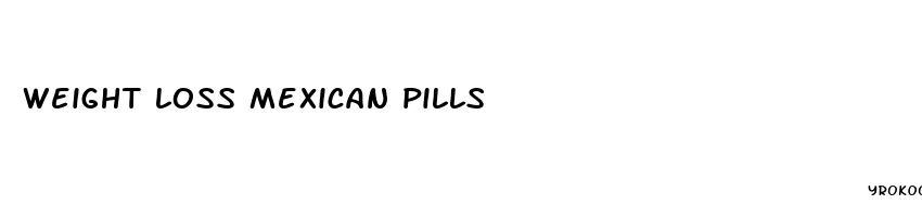 weight loss mexican pills