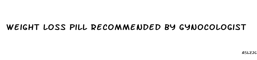 weight loss pill recommended by gynocologist