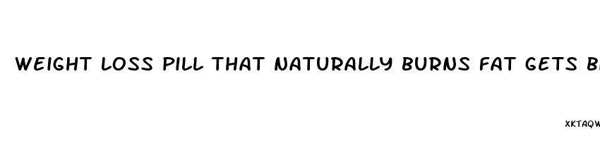 weight loss pill that naturally burns fat gets biggest deal