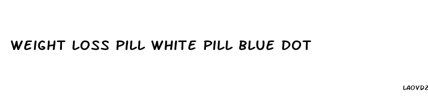 weight loss pill white pill blue dot