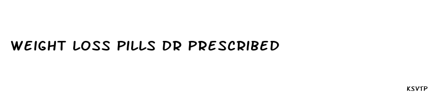 weight loss pills dr prescribed