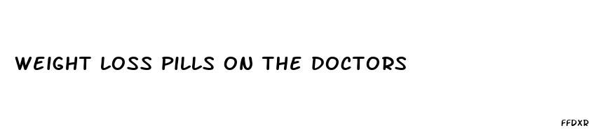 weight loss pills on the doctors