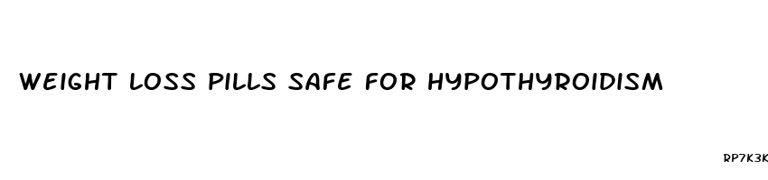 weight loss pills safe for hypothyroidism