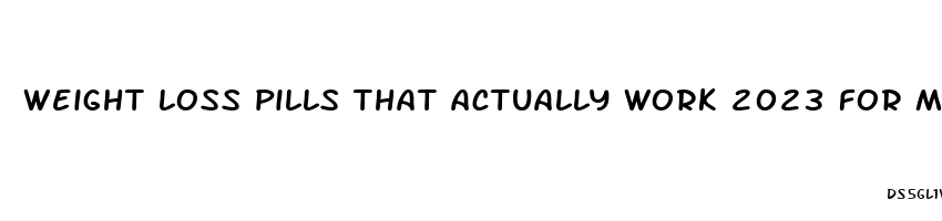 weight loss pills that actually work 2023 for men