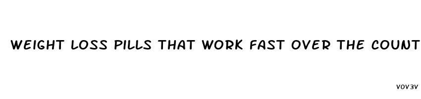 weight loss pills that work fast over the counter australia