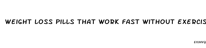 weight loss pills that work fast without exercise in india