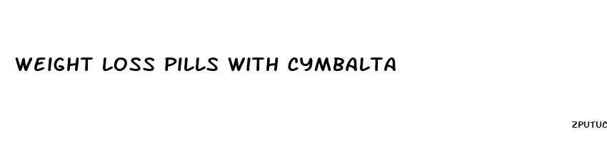 weight loss pills with cymbalta
