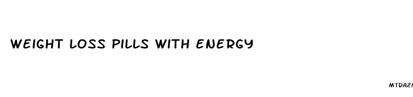 weight loss pills with energy