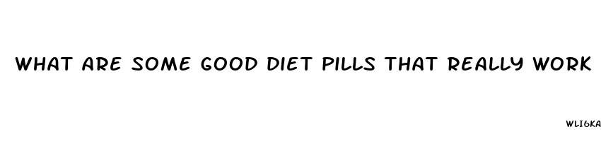 what are some good diet pills that really work