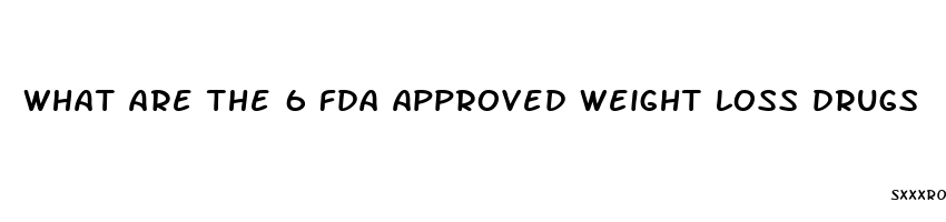 what are the 6 fda approved weight loss drugs