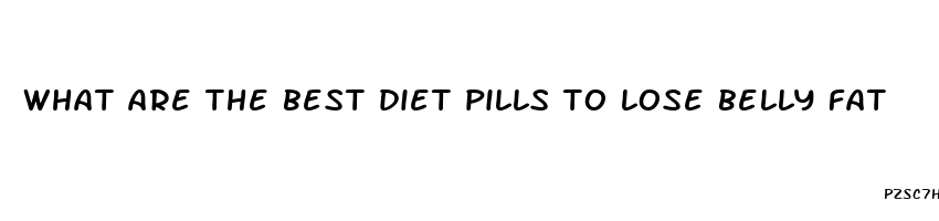 what are the best diet pills to lose belly fat