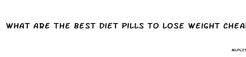 what are the best diet pills to lose weight cheaper