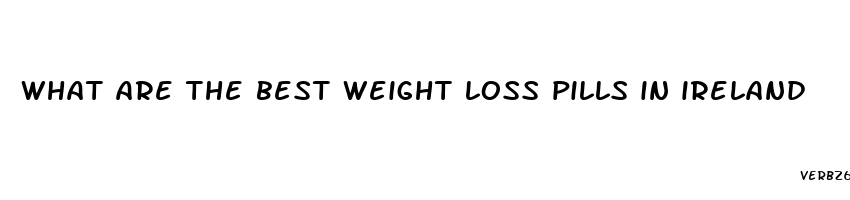 what are the best weight loss pills in ireland