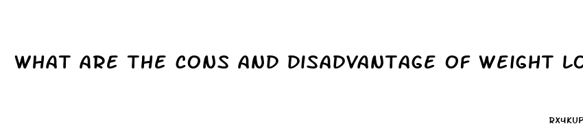 what are the cons and disadvantage of weight loss pills