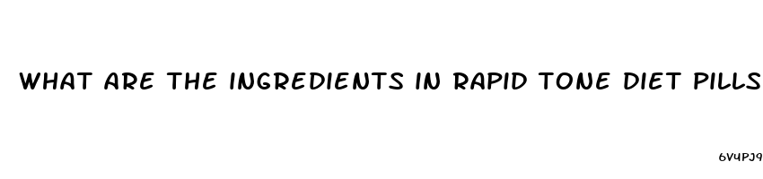 what are the ingredients in rapid tone diet pills