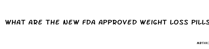 what are the new fda approved weight loss pills