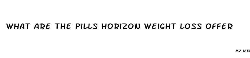 what are the pills horizon weight loss offer