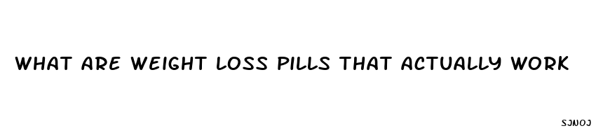 what are weight loss pills that actually work