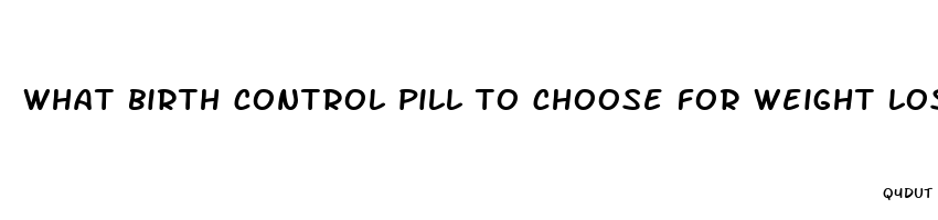 what birth control pill to choose for weight loss