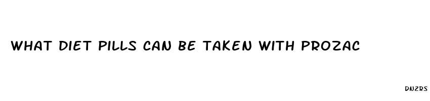 what diet pills can be taken with prozac