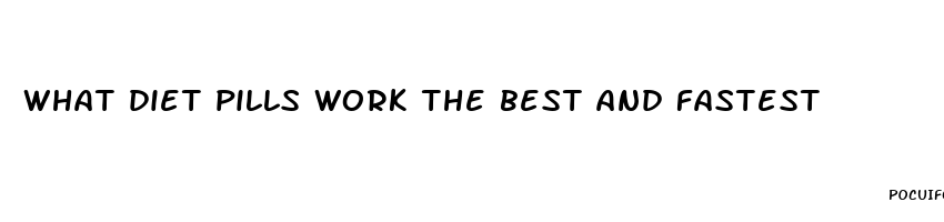 what diet pills work the best and fastest