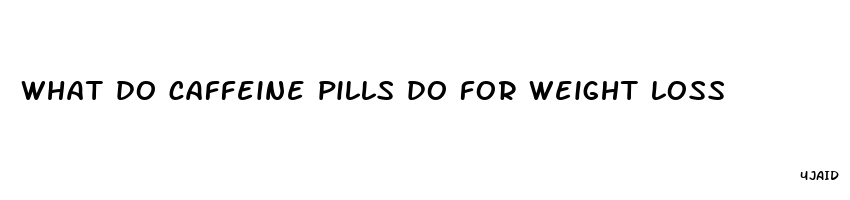 what do caffeine pills do for weight loss