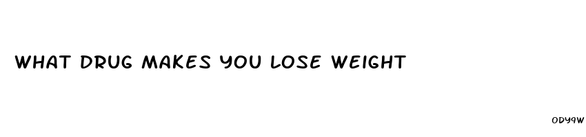 what drug makes you lose weight