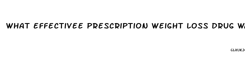 what effectivee prescription weight loss drug was recently banned