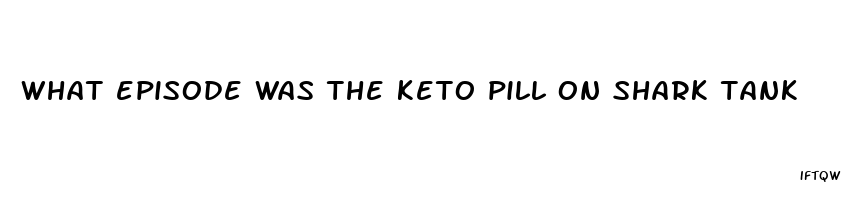 what episode was the keto pill on shark tank