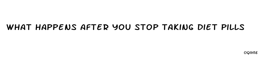 what happens after you stop taking diet pills