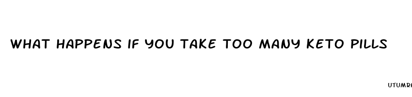 what happens if you take too many keto pills