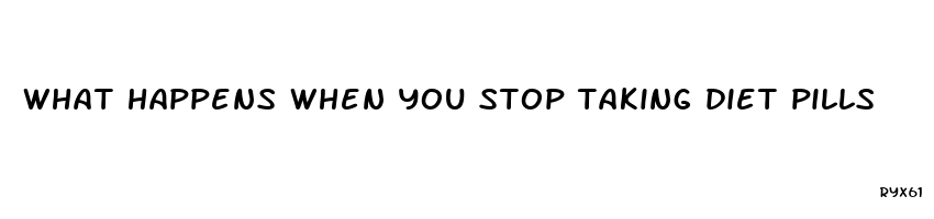 what happens when you stop taking diet pills