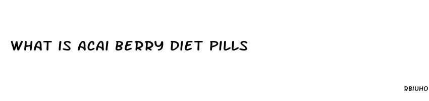 what is acai berry diet pills