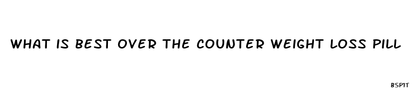 what is best over the counter weight loss pill