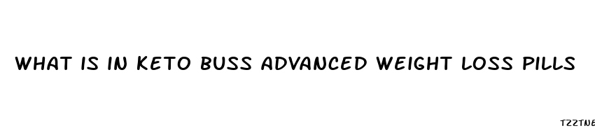 what is in keto buss advanced weight loss pills